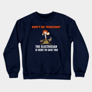 Don't Be Shocked, the Electrician is Here Electrician Crewneck Sweatshirt